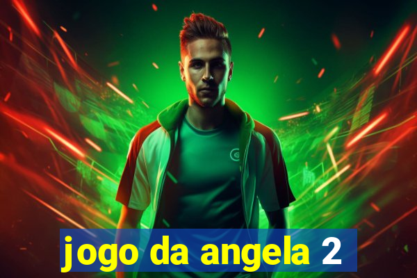 jogo da angela 2